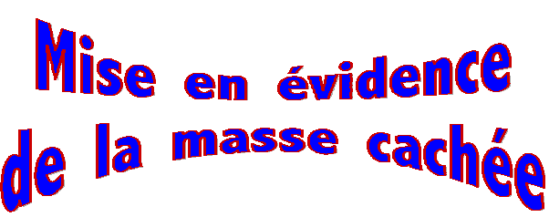 Mise en évidence de la masse cachée